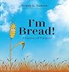 I'm Bread! A Parable of Purpose