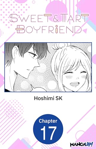 Sweet & Tart Boyfriend #017 (Sweet & Tart Boyfriend CHAPTER SERIALS Book 17)