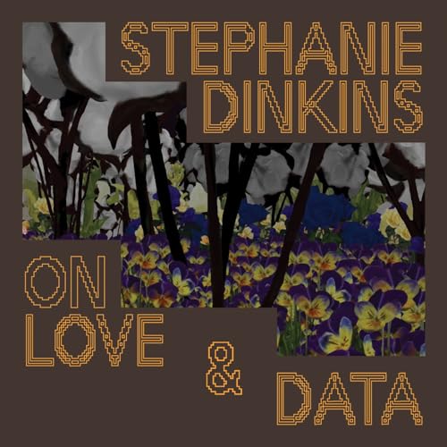 Stephanie Dinkins: On Love & Data (Paperback)