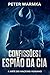 CONFISSÕES DE UM ESPIÃO DA ...