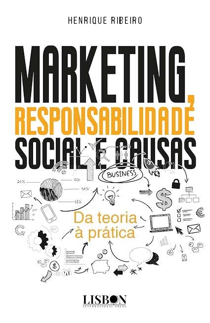 Marketing, Responsabilidade Social e Causas - Da teoria à prática (Portuguese Edition)