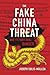 The Fake China Threat by Joseph Solis-Mullen