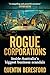 Rogue Corporations: Inside ...