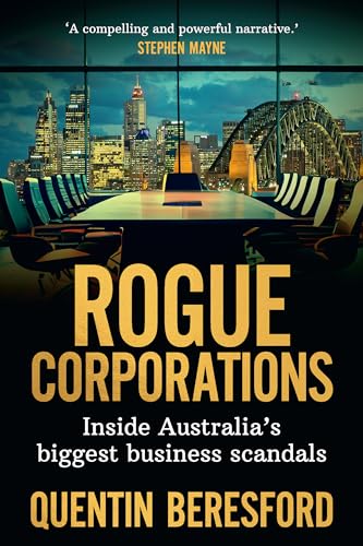 Rogue Corporations: Inside Australia's biggest business scandals (Kindle Edition)