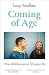 Book cover for Coming of Age: How Adolescence Shapes Us