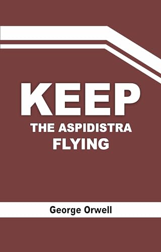 KEEP THE ASPIDISTRA FLYING