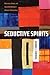 Seductive Spirits: Deliverance, Demons, and Sexual Worldmaking in Ghanaian Pentecostalism (Spiritual Phenomena)