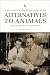 A History of the Development of Alternatives to Animals in Research and Testing (New Directions in the Human-Animal Bond)