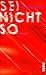 Sei nicht so: Roman | »Poetisch, klug, traurig und witzig zugleich.« WDR5 – Scala (German Edition)
