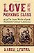 Love and the Working Class: The Inner Worlds of Nineteenth Century Americans