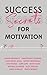 Success Secrets for Motivation