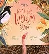 What the Worm Saw by Emil Fortune