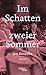 Im Schatten zweier Sommer: ...
