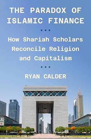 The Paradox of Islamic Finance: How Shariah Scholars Reconcile Religion and Capitalism