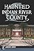 Haunted Indian River County by Lawrence Lawson