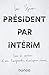 Président par intérim: Dans les coulisses d'une transformation d'entreprise réussie