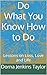 Do What You Know How to Do:...