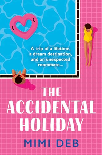 The Accidental Holiday: A totally gorgeous and escapist romcom novel that will hook fans of Beth O’Leary and Emily Henry from the very first page! (Paperback)