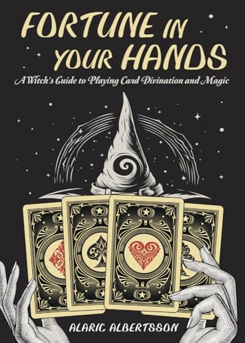 Fortune in Your Hands: A Witch's Guide to Playing Card Divination and Magic (Paperback)