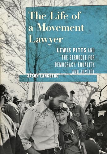 The Life of a Movement Lawyer: Lewis Pitts and the Struggle for Democracy, Equality, and Justice (Kindle Edition)