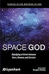 Space God: Rejudging a Debate between More, Newton, and Einstein (Studies in the Doctrine of God)