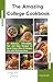 THE AMAZING COLLEGE COOKBOOK: 80 Delicious, Affordable, Fast and Easy Recipes to Savor Every Bite of Campus Life with Delicious Ease
