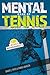 The Mental Game of Tennis: ...