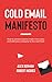 Cold Email Manifesto: How to Contact Anyone, Make More Sales, and Take Your Company to the Next Level