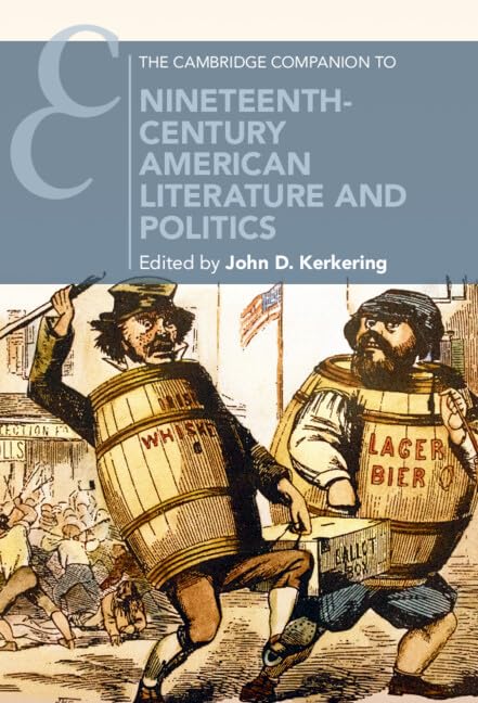 The Cambridge Companion to Nineteenth-Century American Literature and Politics (Cambridge Companions to Literature)
