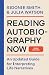 Reading Autobiography Now: An Updated Guide for Interpreting Life Narratives, Third Edition