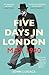 Five Days in London, May 1940 by John Lukacs