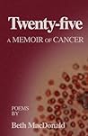Twenty-five: A Memoir of Cancer Twenty-five: A Memoir of Cancer