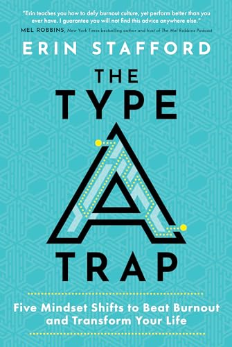 The Type A Trap: Five Mindset Shifts to Beat Burnout and Transform Your Life (Hardcover)
