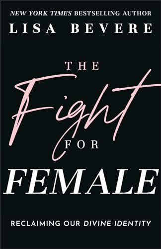 The Fight for Female: Reclaiming Our Divine Identity (Paperback)