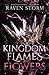 Kingdom of Flames & Flowers