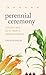 Perennial Ceremony: Lessons and Gifts from a Dakota Garden