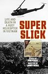 Super Slick: Life and Death in a Huey Helicopter in Vietnam Super Slick: Life and Death in a Huey Helicopter in Vietnam