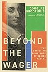 Book cover for Beyond the Wager: The Christian Brilliance of Blaise Pascal