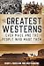 The Greatest Westerns Ever ...