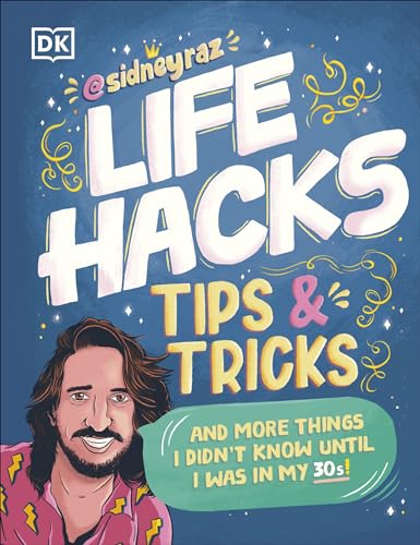 Life Hacks, Tips and Tricks: And More Things I Didnâ€™t Know Until I Was In My 30s (Paperback)