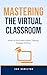 Mastering the Virtual Class...