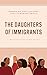 The Daughters of Immigrants by Asha Jeffers