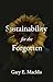 Sustainability for the Forg...