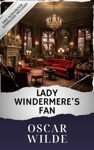 Lady Windermere's Fan: The Original Classic