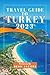Turkey Travel Guide 2023: t...