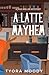 A Latte Mayhem (Joss Miller...