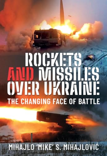 Rockets and Missiles Over Ukraine: The Changing Face of Battle (Kindle Edition)