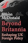 Beyond Britannia: Reshaping UK Foreign Policy