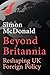 Beyond Britannia: Reshaping UK Foreign Policy