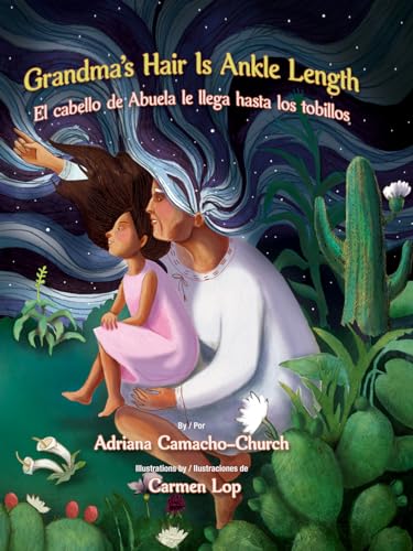 Grandma's Hair Is Ankle Length/ El cabello de Abuela le llega hasta los tobillos (Spanish and English Edition)